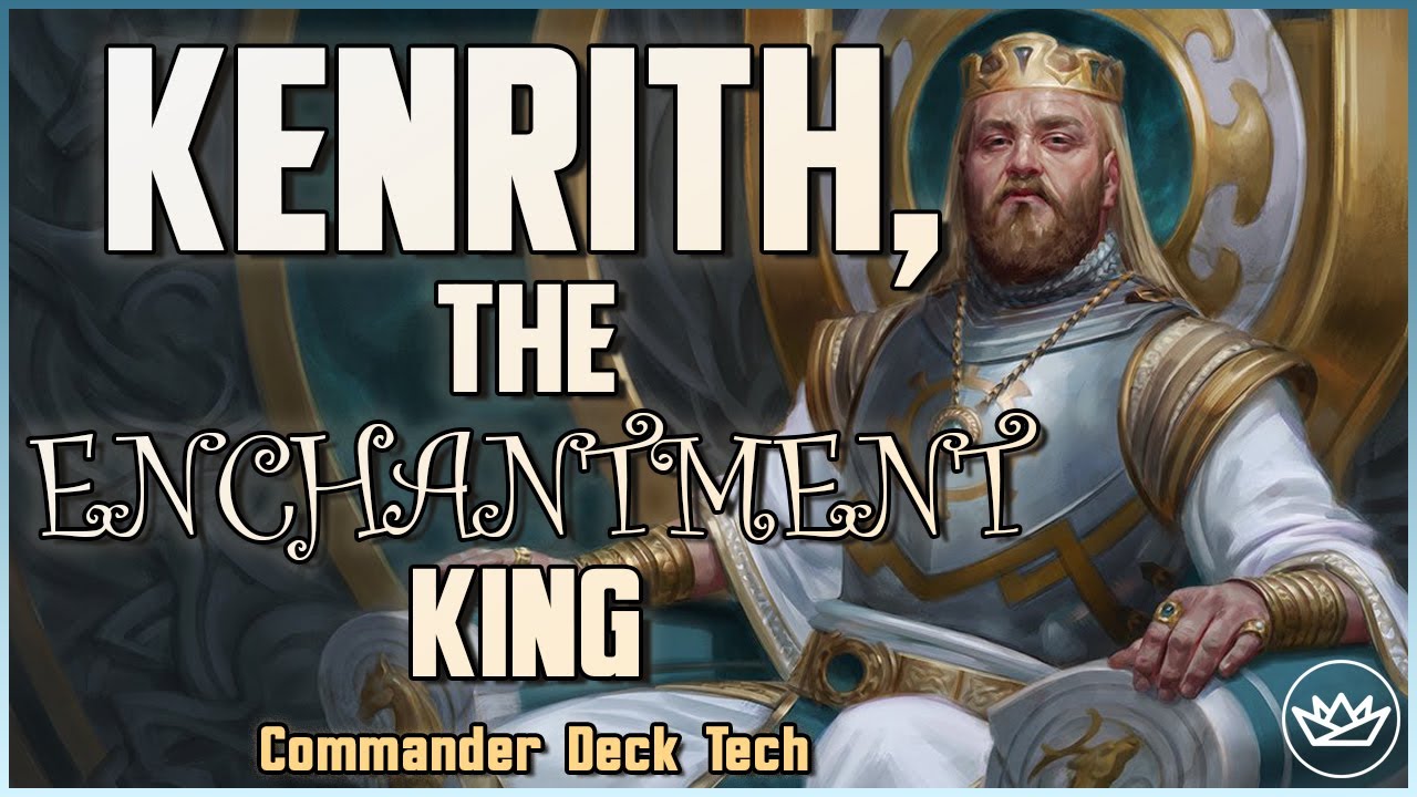 Kenrith, The 'Enchantment' King | Commander Deck Tech #27 | $150 Budget