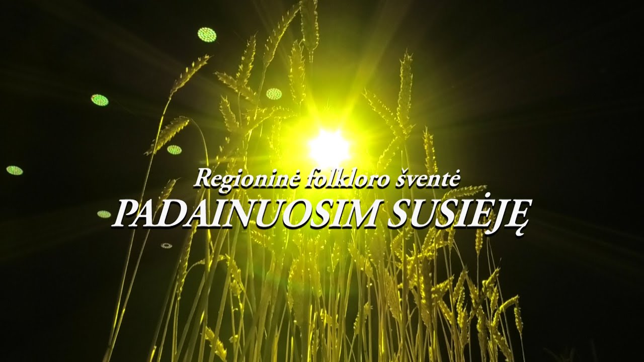 Regioninė folkloro šventė PADAINUOSIM SUSIĖJĘ