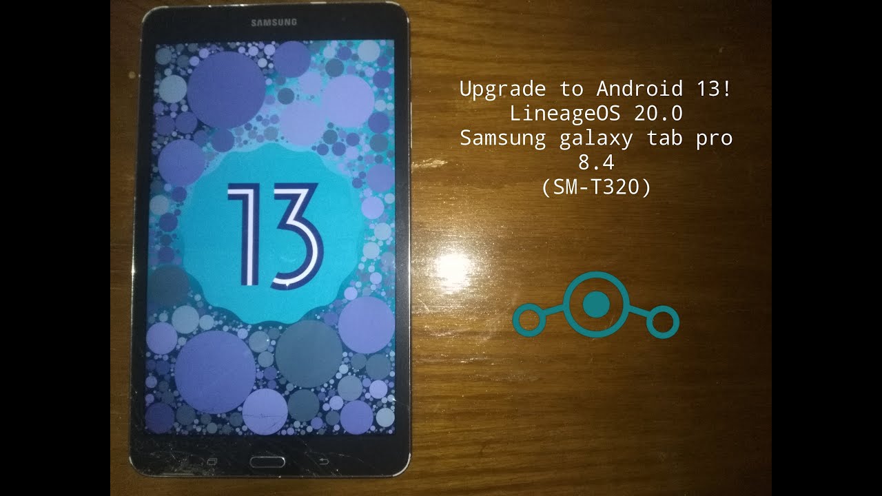 Install Android 13 on your old tablet | Samsung galaxy tab pro 8.4 (SM-T320) | LineageOS 20.0