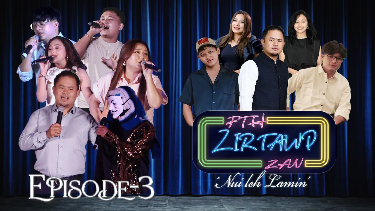 ZIRTAWP ZAN EPS 3 FULL VERSION # Lil Kiki & Rebecca # Youngfella & Siampuii Ralte