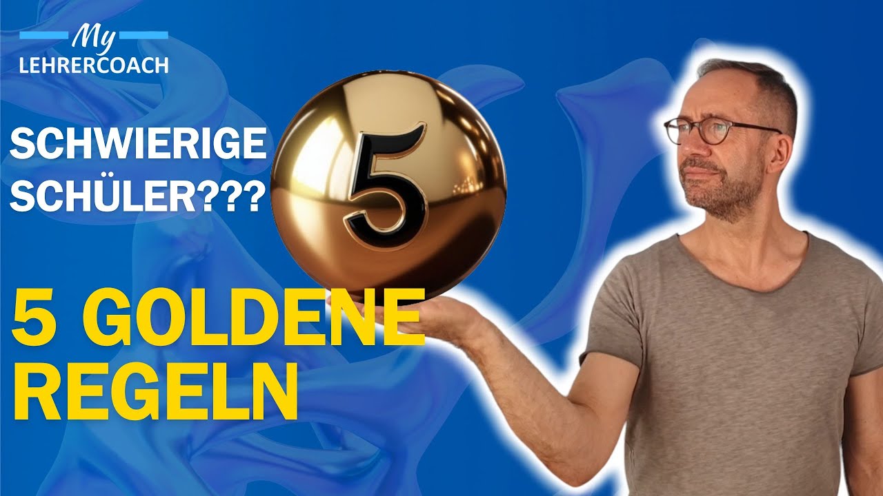 Schwierige Schüler??? | 5 Goldene Regeln, die es dir leicht machen