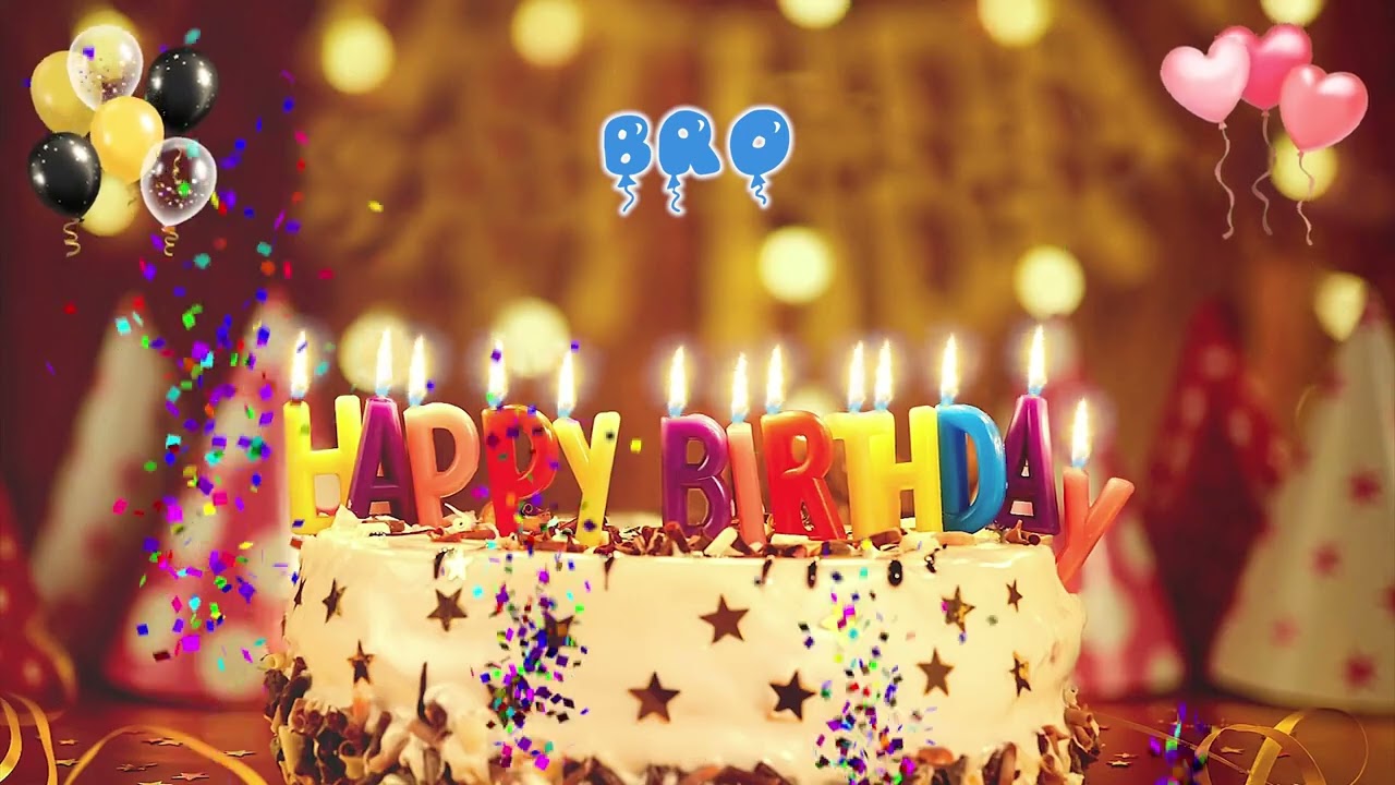 BRO Happy Birthday Song &ndash; Happy Birthday to You
