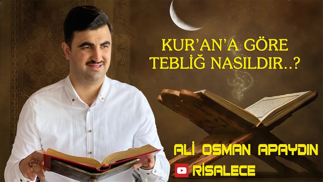 Ali Osman Apaydın - Kur’an’a Göre Tebliğ Nasıldır