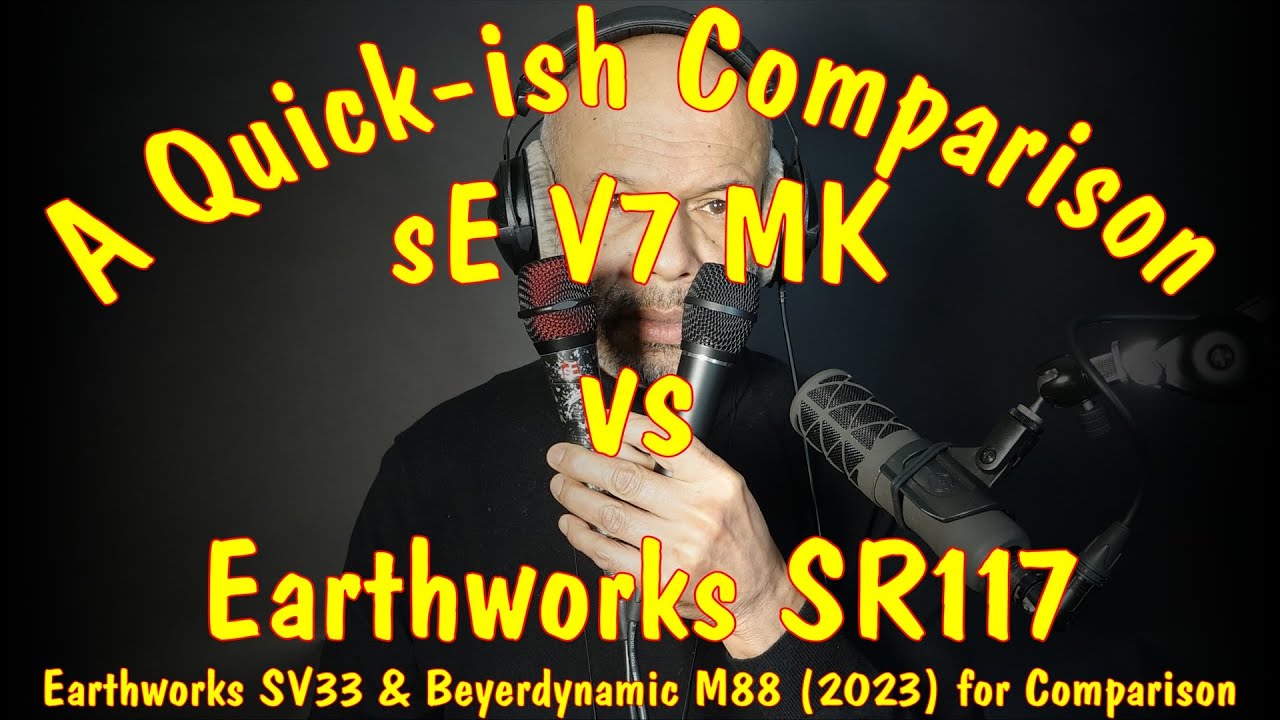 A Quick-ish Comparison - sEV7 MK vs Earthworks SR117