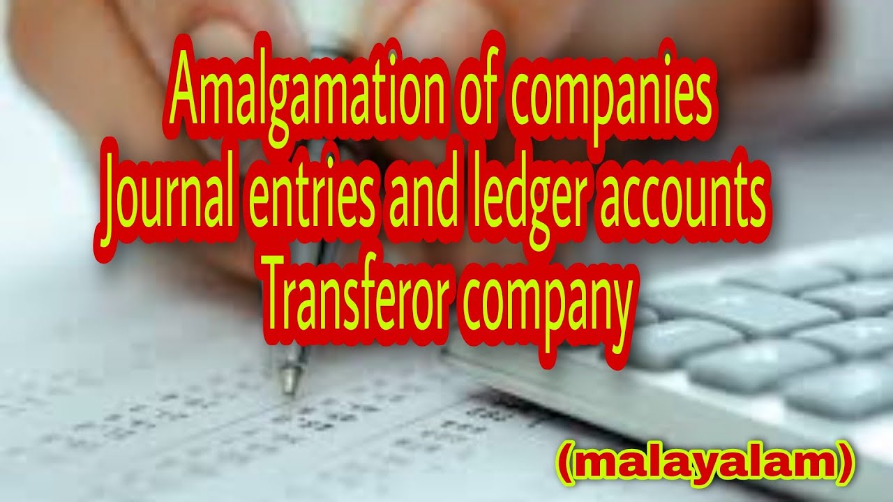 Amalgamation of companies.(Journal entries and ledger accounts in the books of transferor company)