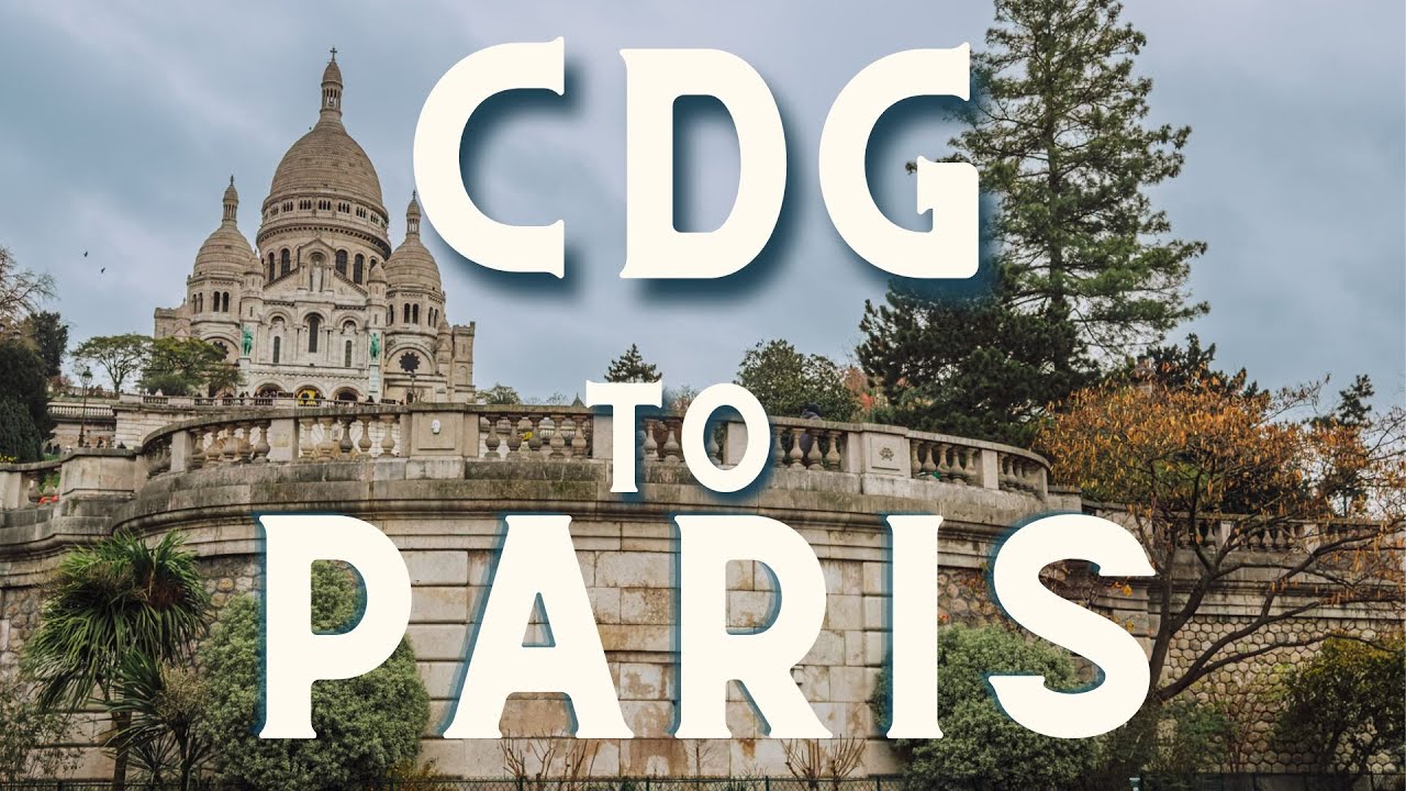 Easy Guide: Charles de Gaulle Airport (CDG) into Paris