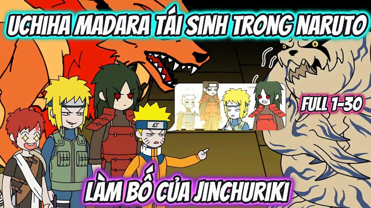 Uchiha Madara Tái Sinh Trong Naruto Làm Bố Của Jinchuriki Full 1-30 | AK VietSub