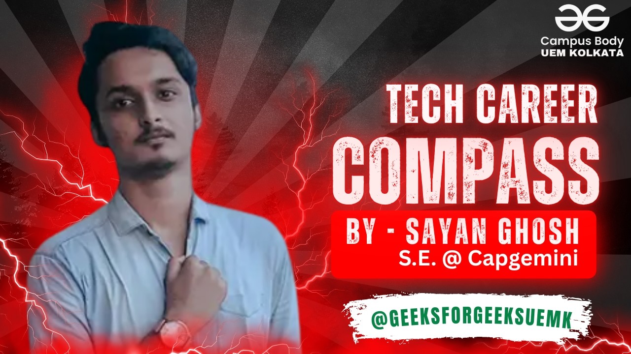 Tech Career Compass || GeeksforGeeks Campus Body, UEM Kolkata || Speaker : Sayan Ghosh (@Capgemini)