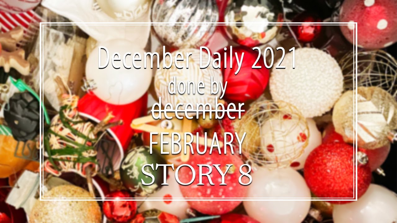 December daily 2021, done by February story 8