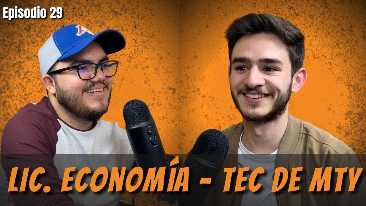 ¿Cómo es estudiar ECONOMÍA en el TEC DE MONTERREY? | ENTRE UNIVERSITARIOS - T2 - E15