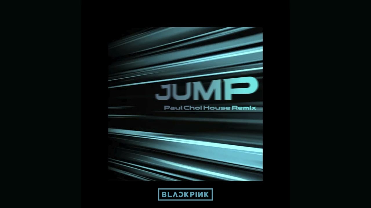 BLACKPINK - &lsquo;뛰어(JUMP) PAUL CHOI HOUSE REMIX