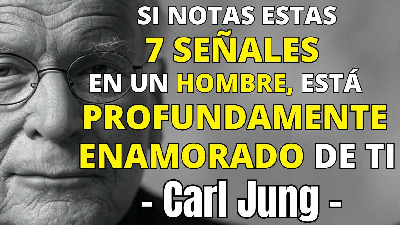 7 señales inconscientes de que un HOMBRE está PROFUNDAMENTE ENAMORADO de TI - CARL JUNG