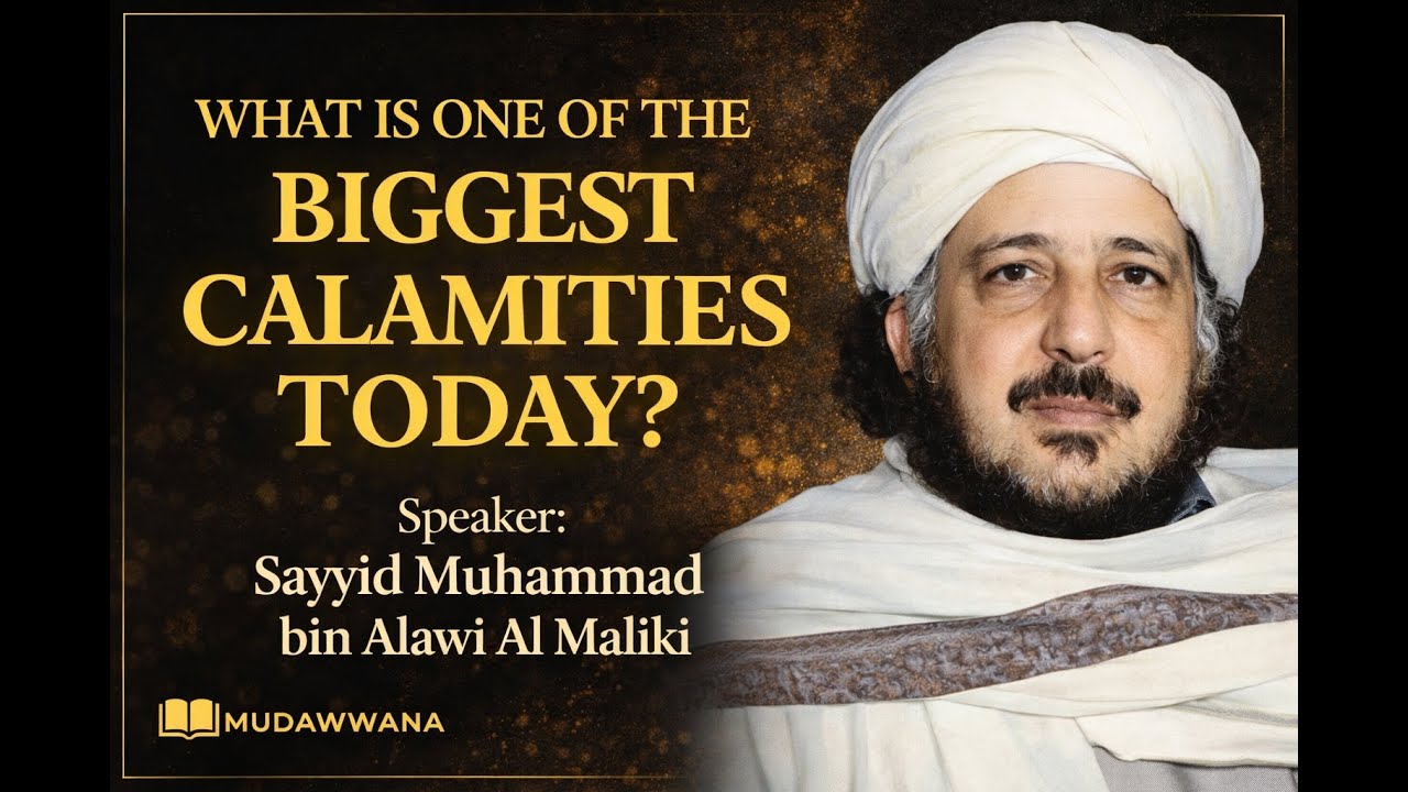 What's one of the biggest calamites today? | Sayyid Muhammad bin Alawi Al Maliki