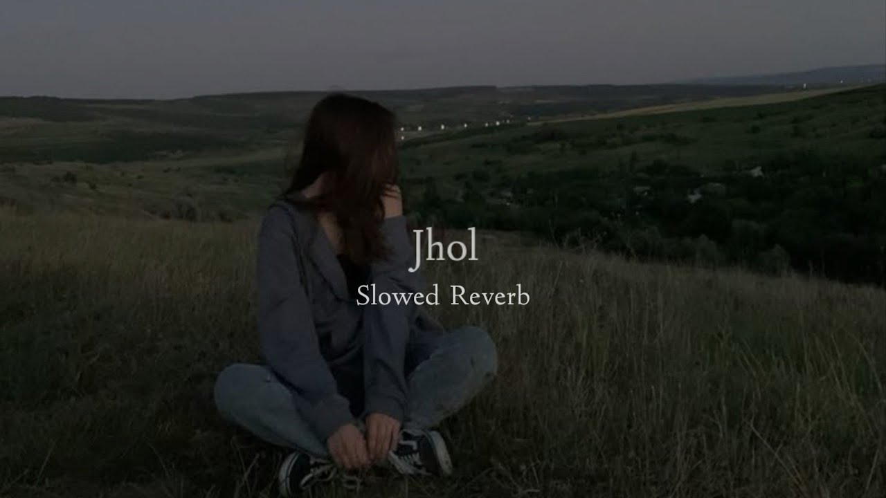 Jhol (Slowed + Reverb)