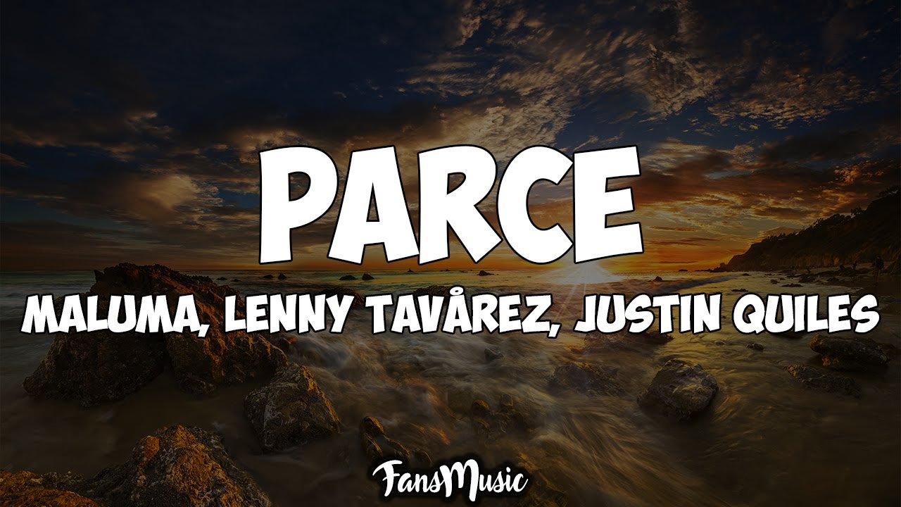 Maluma - Parce (Letra/Lyrics) ft. Lenny Tav&aacute;rez, Justin Quiles