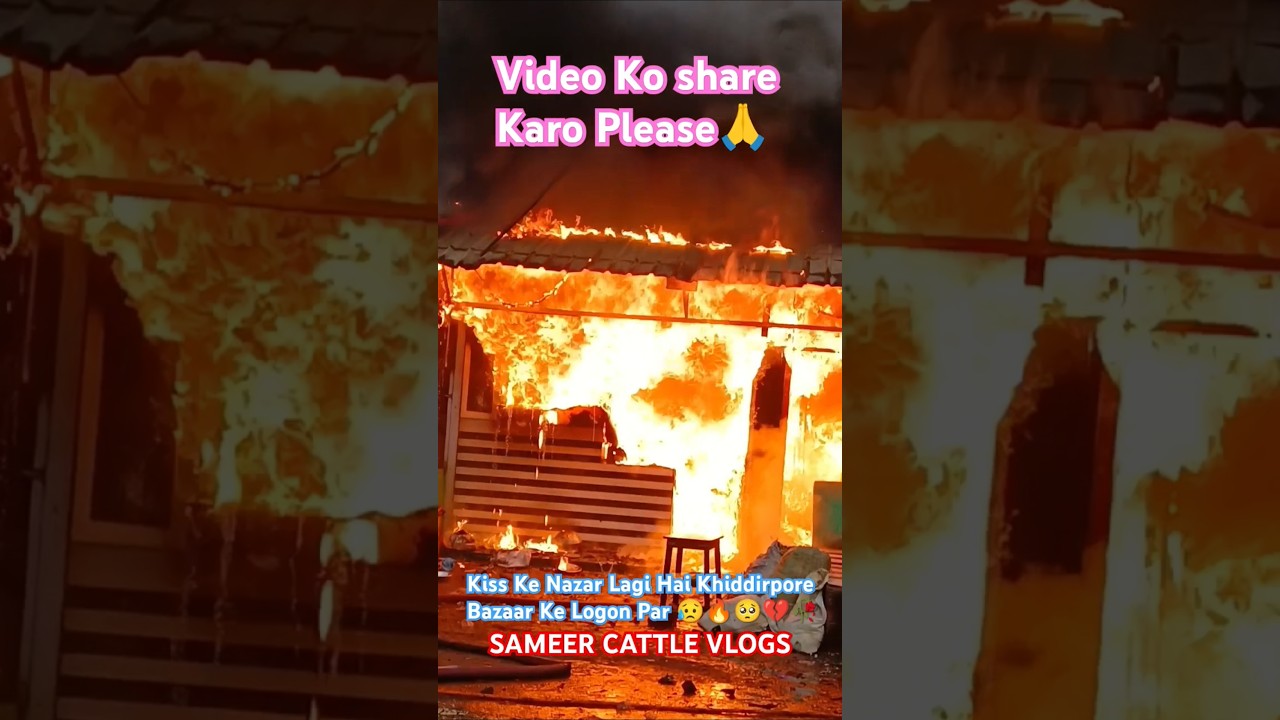 Khiddirpore Bazaar Massive Fire😔💔🔥🥺 Breaks Out at Kidderpore Market Kolkata