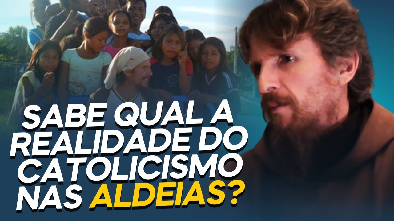 A REALIDADE DO CATOLICISMO NAS ALDEIAS | FREI PAULO