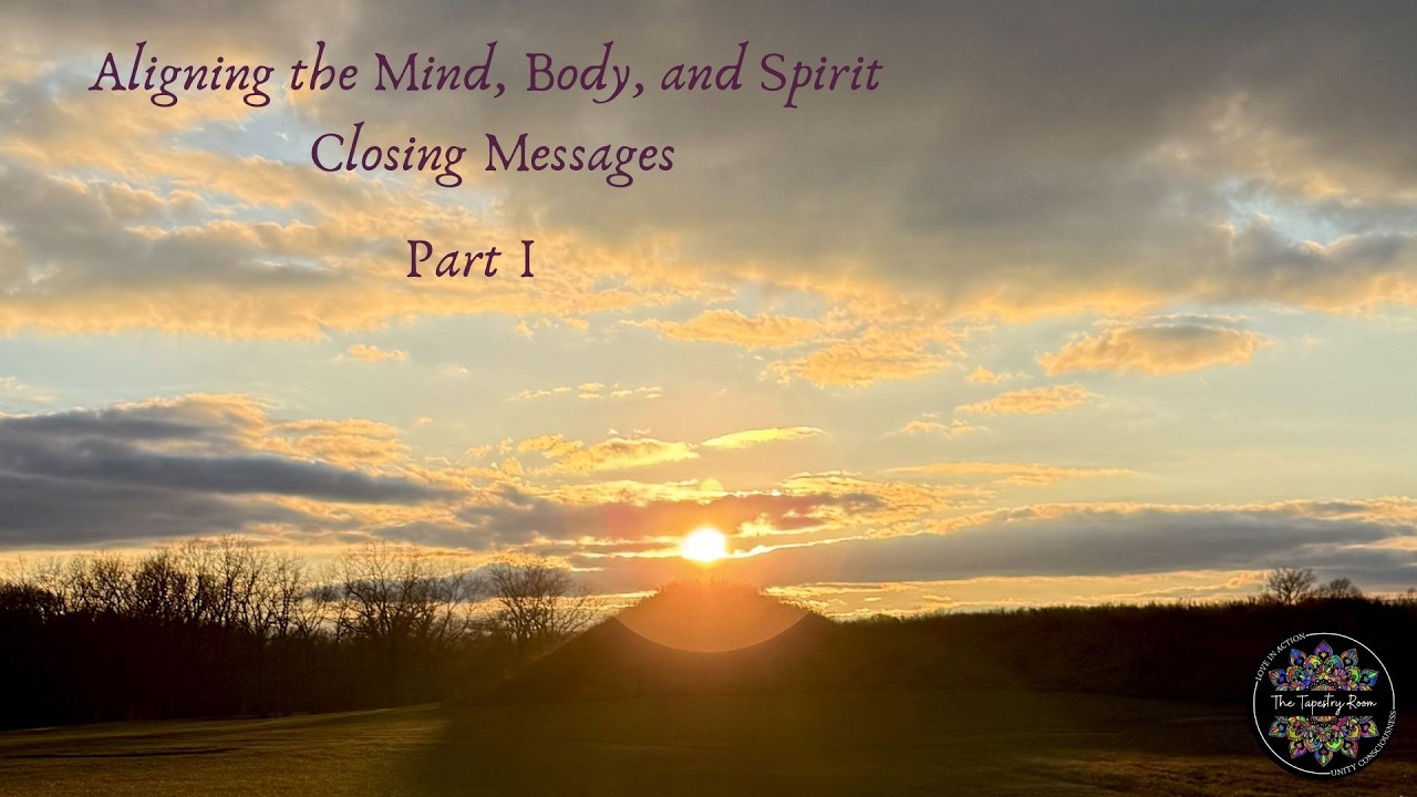 Mind, Body, Soul Closing Messages  Part 1 ☀️⛰️