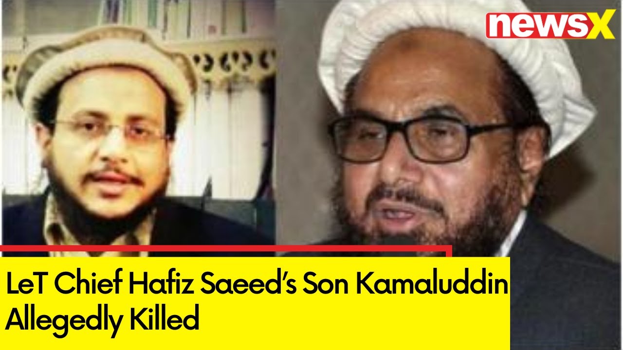 LeT chief Hafiz Saeed&rsquo;s son Kamaluddin Allegedly killed | India had declared him terrorist in 2022