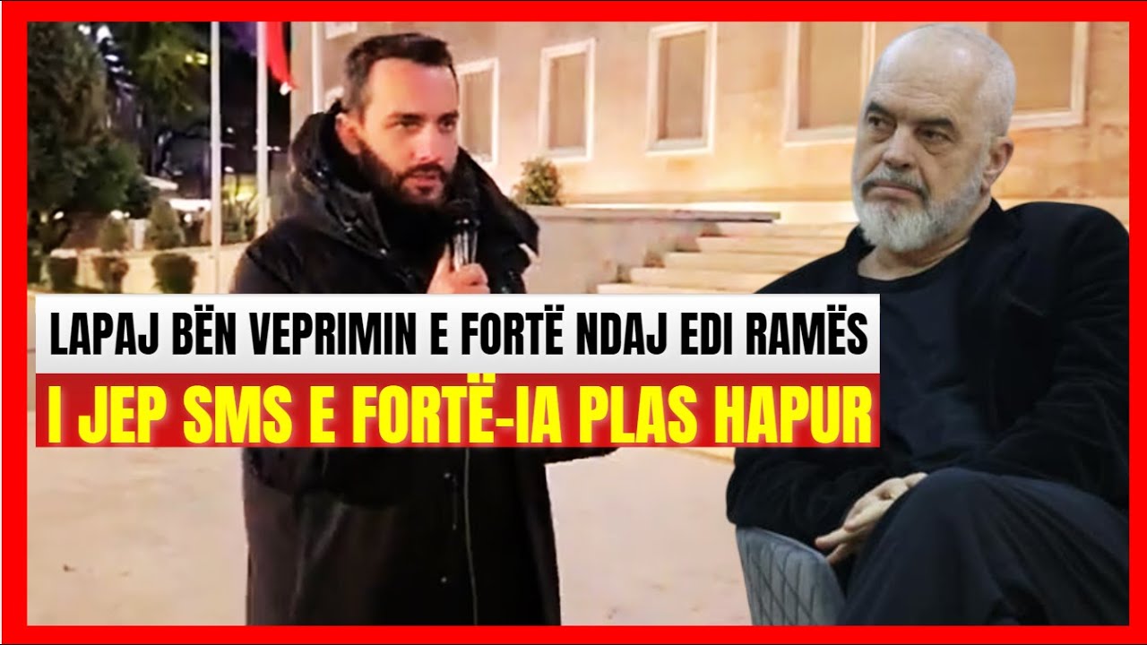 Tik Lapaj bën veprimin e fortë ndaj Edi Ramës-Ia plas hapur para zyrës së tij