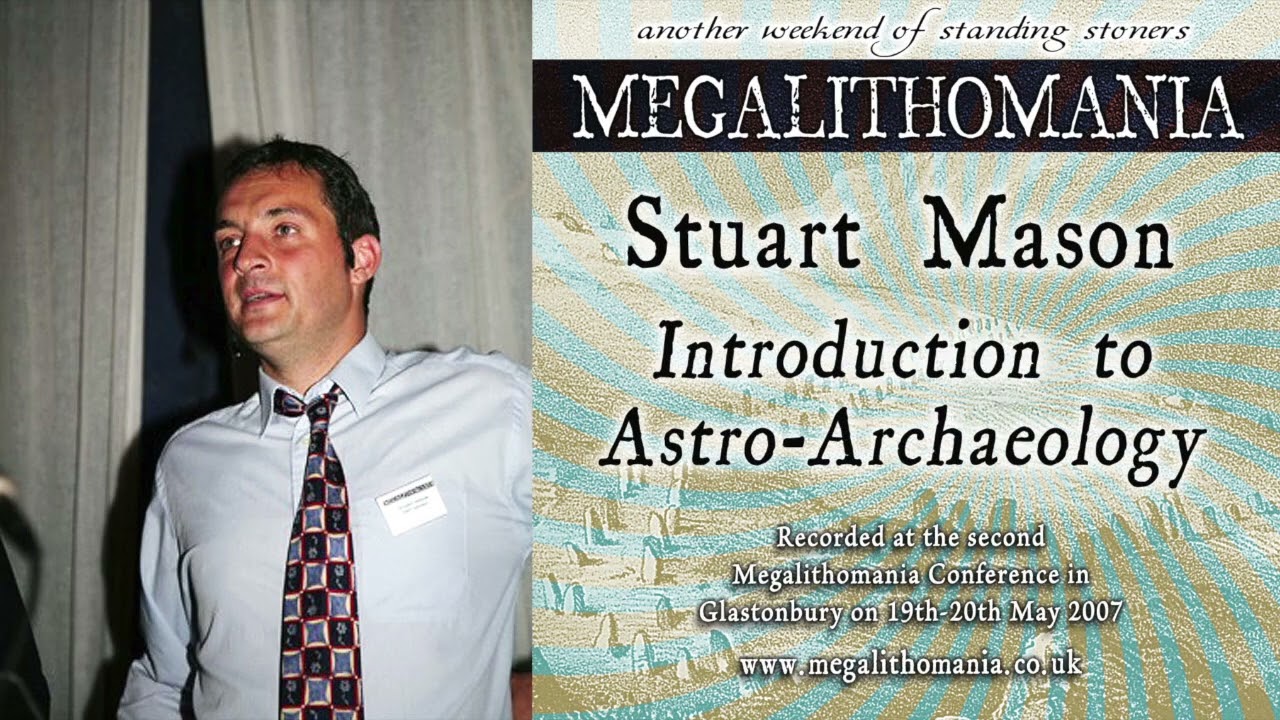 Introduction to Astro-Archaeology | Stuart Mason | Megalithomania 2007 Conference | Audio Only
