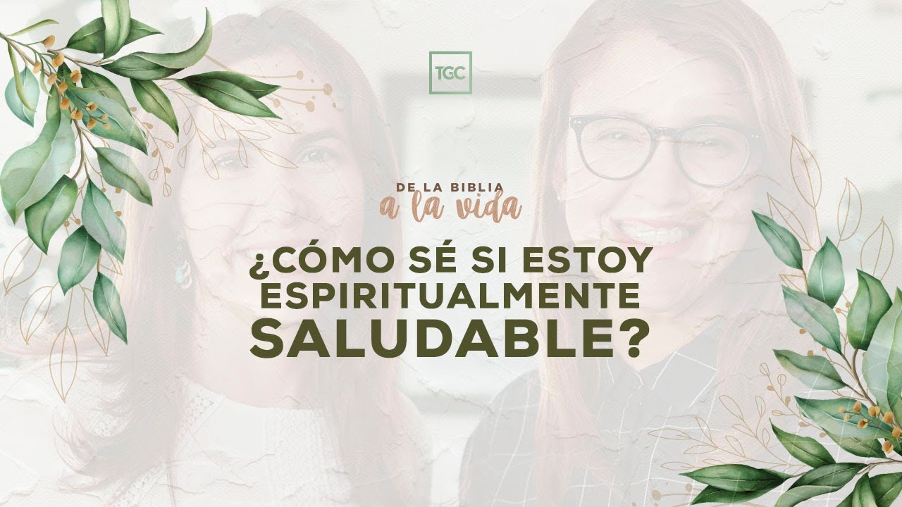 ¿Cómo sé si estoy espiritualmente saludable? | De la Biblia a la vida podcast