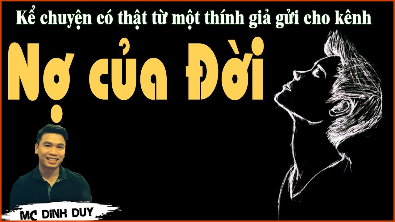 NỢ CỦA ĐỜI | C&acirc;u chuyện c&oacute; thật về một phần cuộc đời của một th&iacute;nh giả nghe truyện tr&ecirc;n k&ecirc;nh gửi về