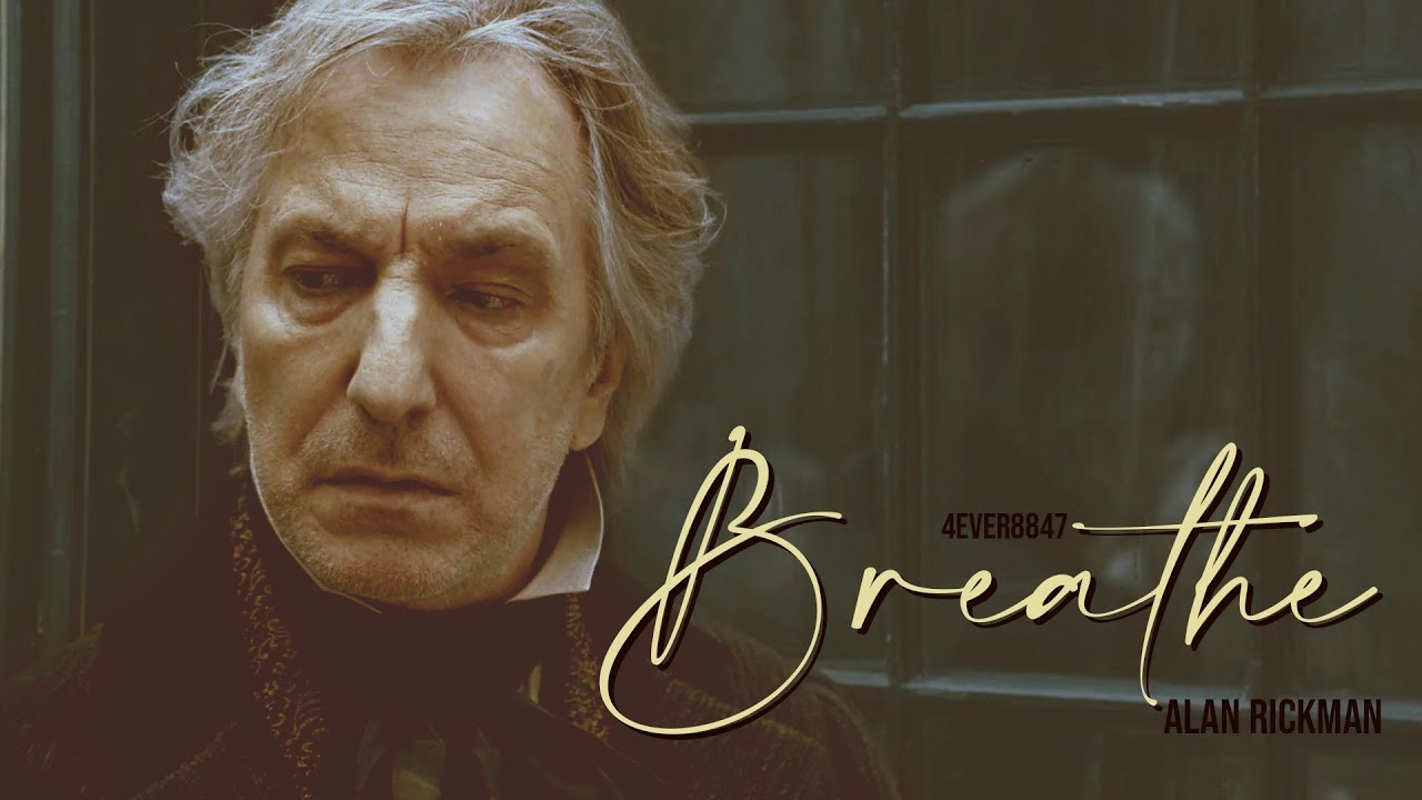 [4K] Breathe - Alan Rickman | Multiples Characters