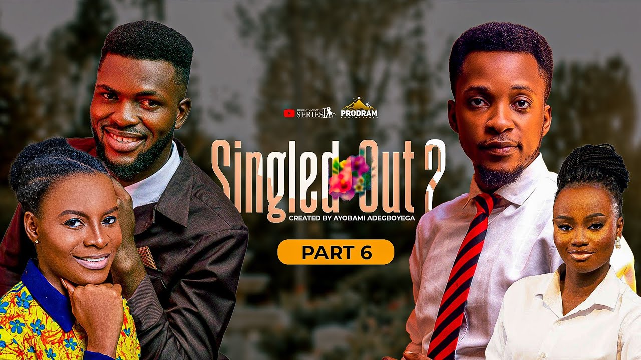 SINGLED OUT SEASON 2 PART 6 FINAL || = Husband and Wife Series Episode 282 by Ayobami Adegboyega