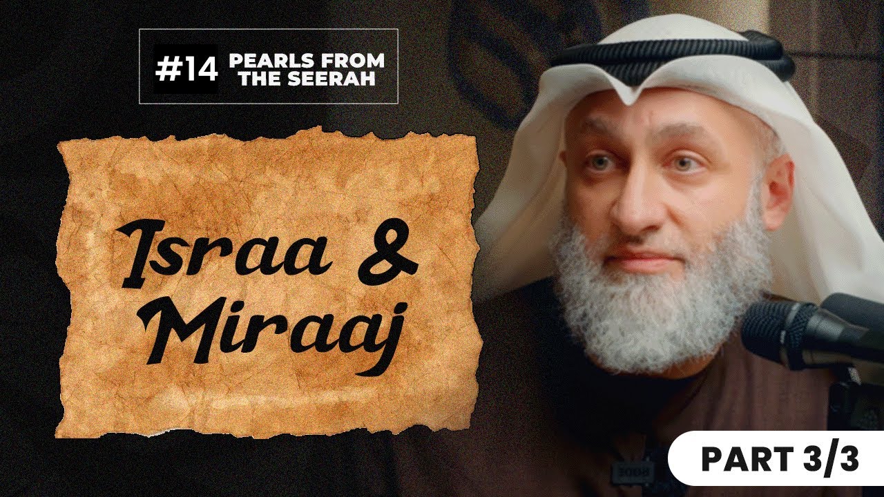 Pearls from the Seerah: 14 Israa & Miraaj 3/3