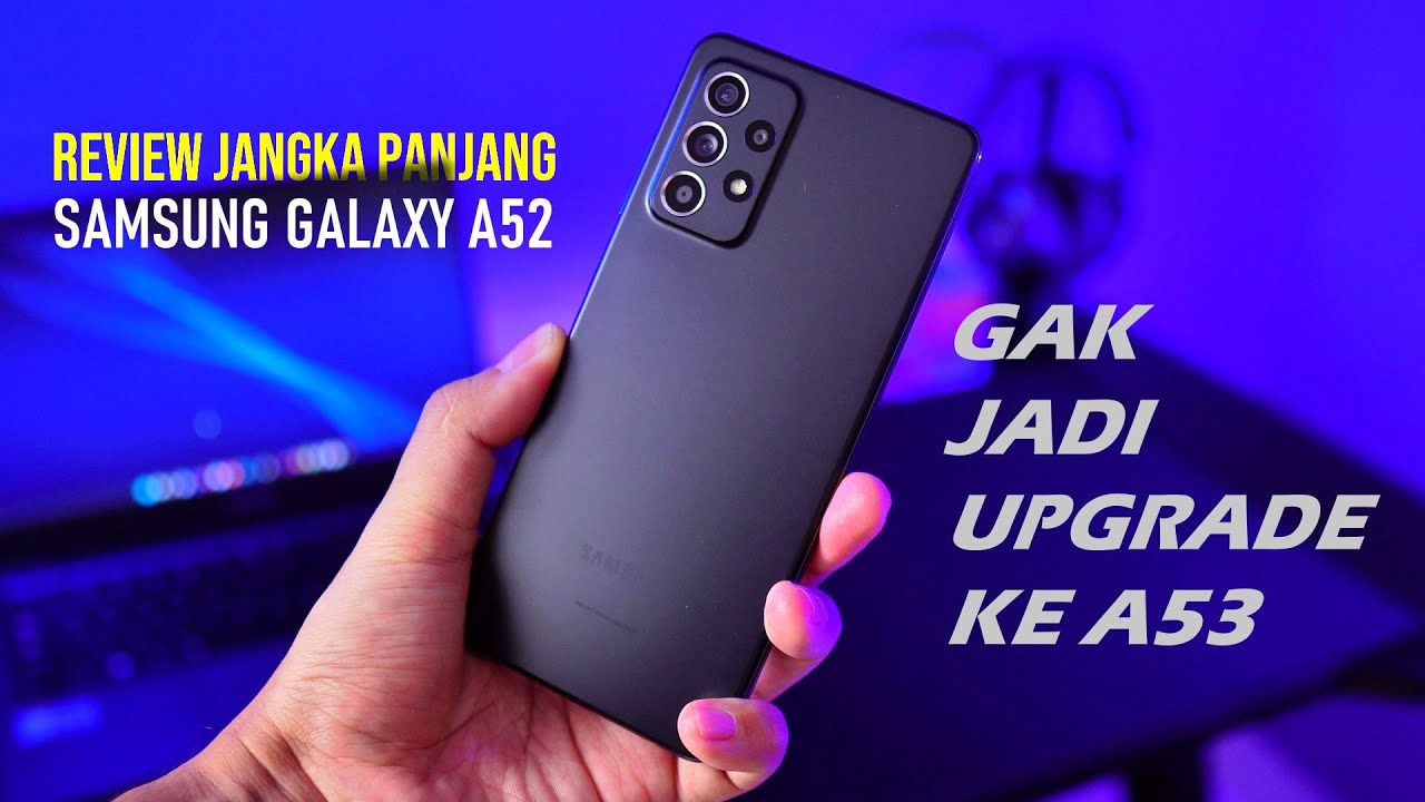 1 Tahun Kemudian: Samsung Galaxy A52 Review Indonesia
