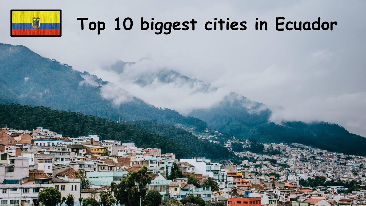 TOP 10 BIGGEST CITIES IN ECUADOR 🇪🇨