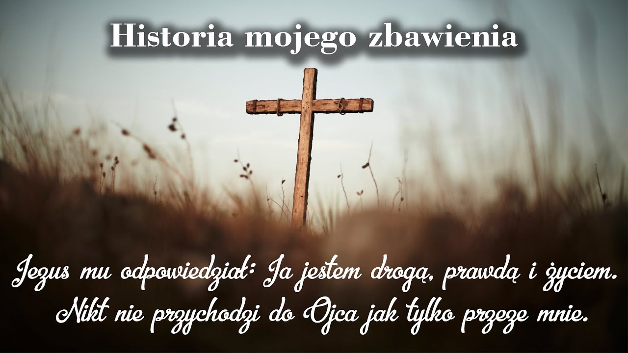 Moja Droga Do Chrystusa - Historia Mojego Zbawienia