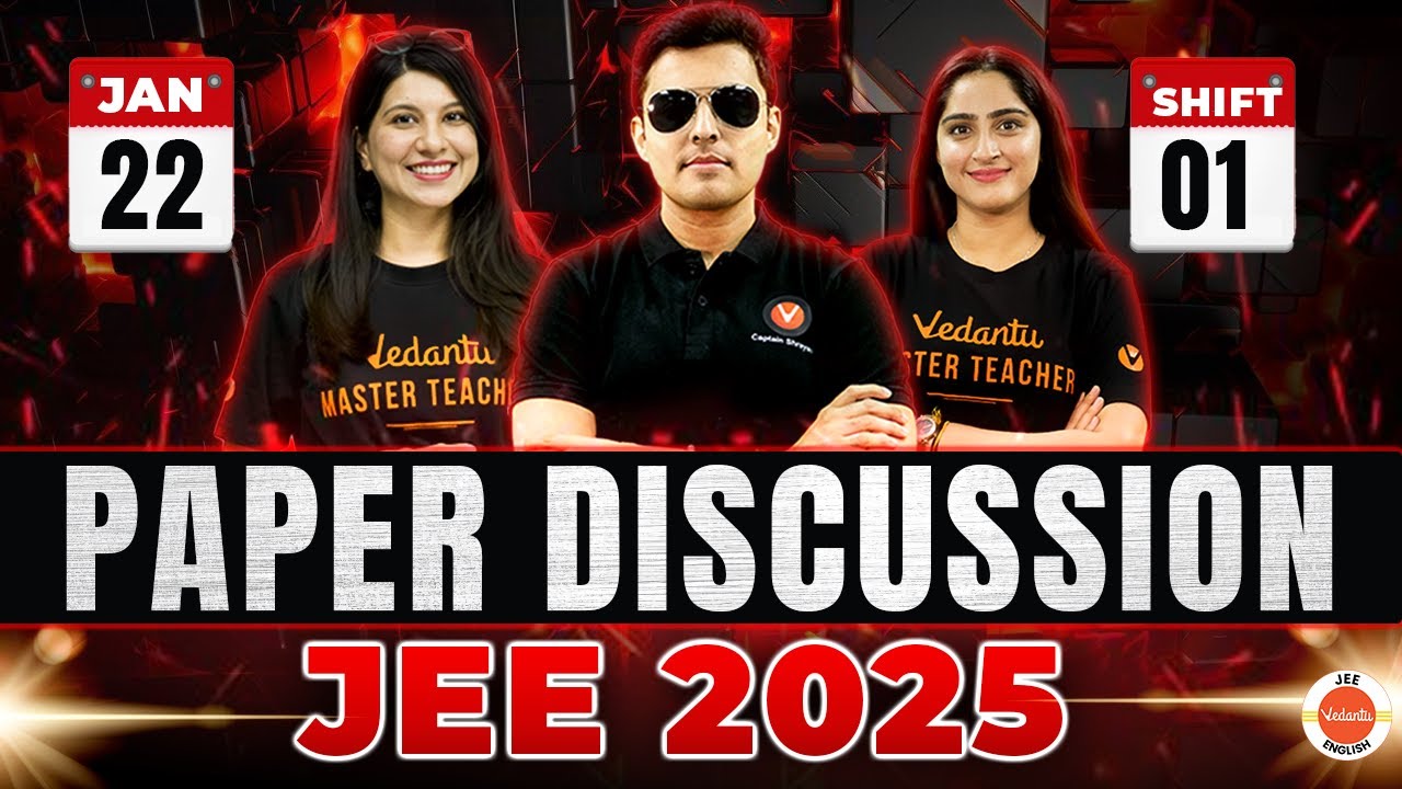 Paper Discussion | JEE Main 2025 | 22 Jan | Shift 1 | Shreyas Sir | Namrata Ma'am | Diksha Ma'am