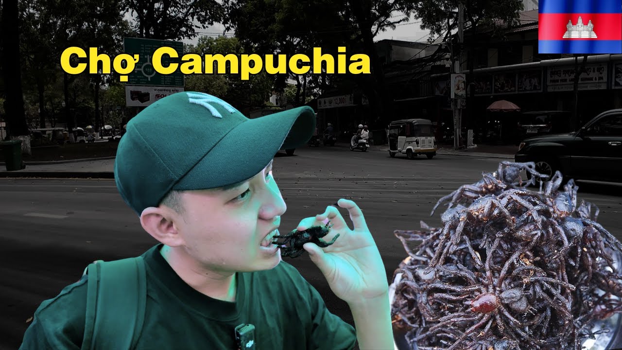 Ăn thử món ẩm thực “nổi tiếng” tại khu chợ Campuchia