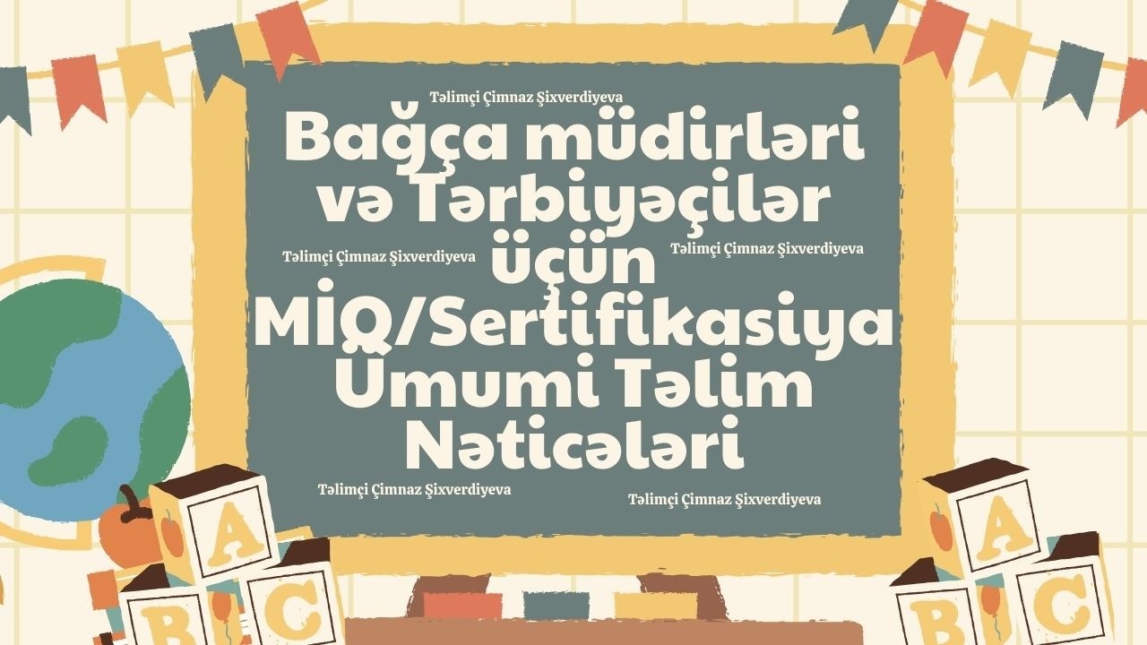 Bağça müdirləri və Tərbiyəçilər Üçün Məktəbəqədər MİQ və Sertifikasiya: Ümumi Təlim Nəticələri