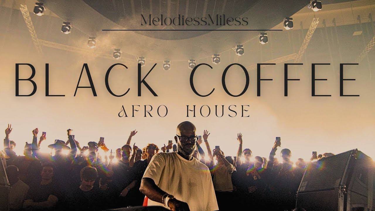 Black Coffee  Afro House Melodic Deep House Mix | Afro House, EDM, Tech House Playlist