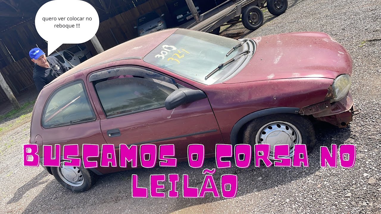 BUSCAMOS O CORSA QUE COMPRAMOS NO LEILÃO DO DETRAN