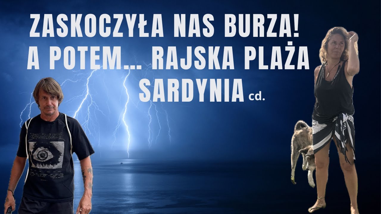 Zaskoczyła nas burza! A potem… rajska plaża. Sardynia cd.