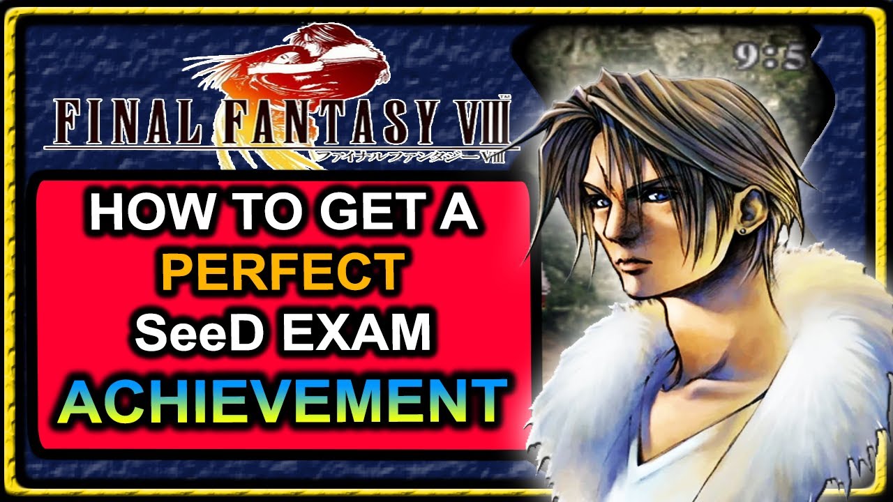 The SECRET to Getting a PERFECT Seed Exam in FINAL FANTASY VIII