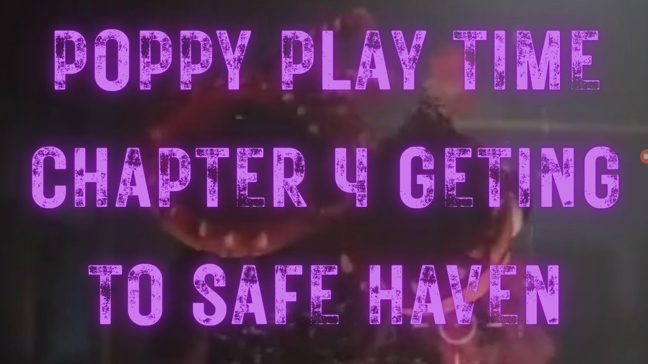 Poppy POOP time chapter 4 im managed to get to safe haven