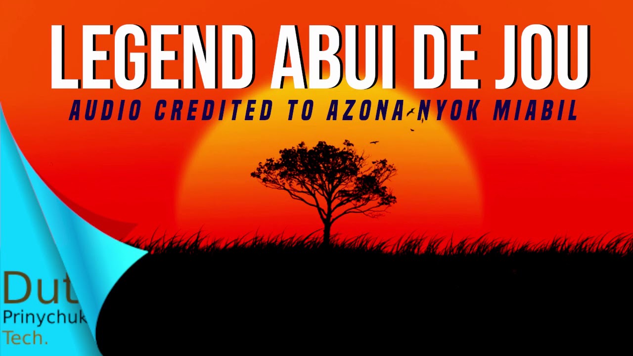 Legend Abui de Jou - Audio 1. South Sudan Music 2020