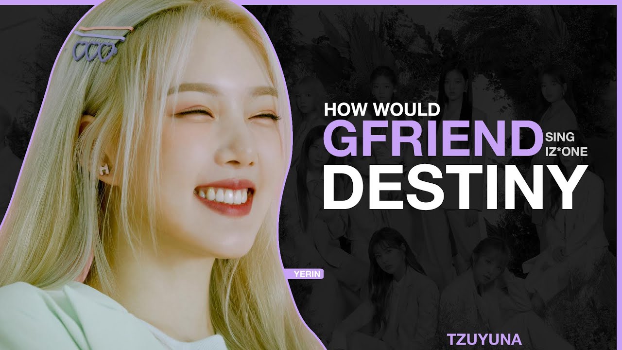 How Would Gfriend sing Destiny (IZ*ONE)