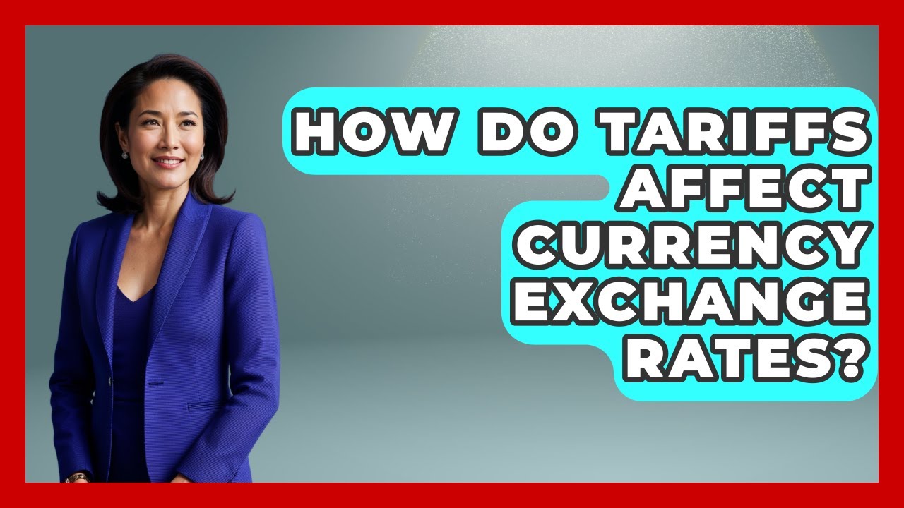 How Do Tariffs Affect Currency Exchange Rates? - The Right Politics