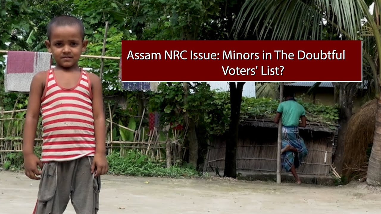 Assam NRC Issue: Minors in The Doubtful Voters' List?
