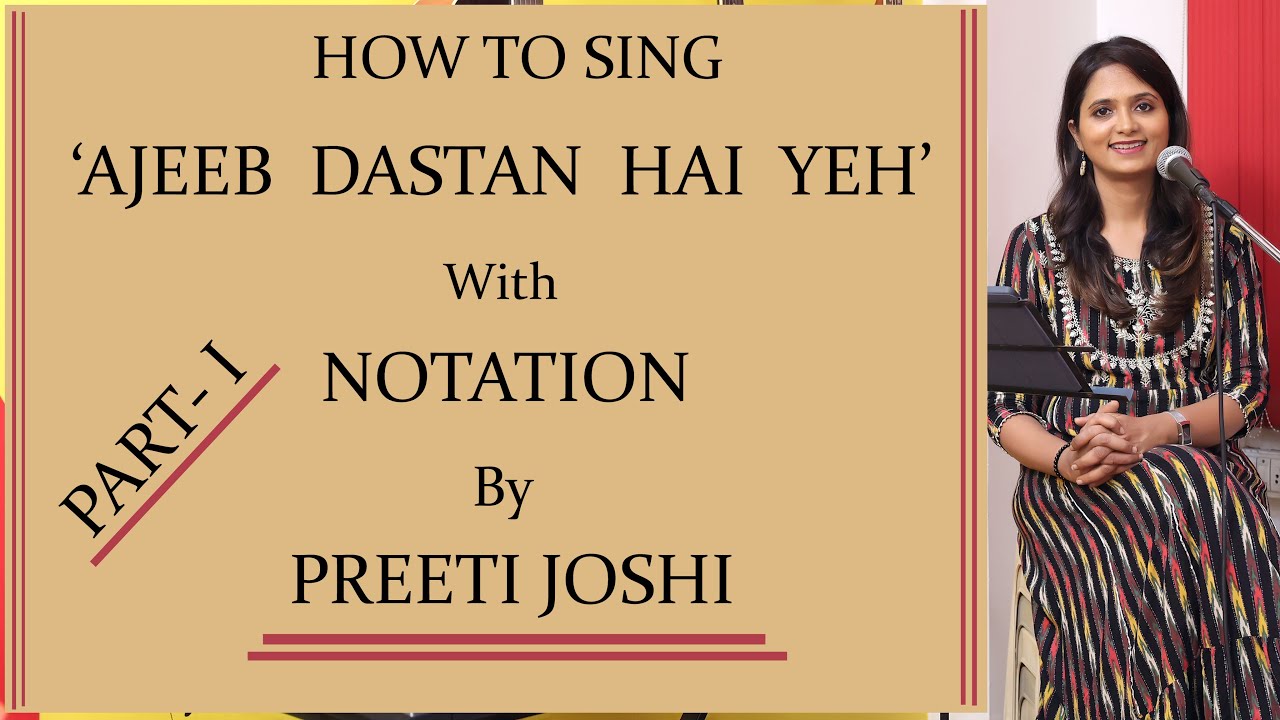 How To Sing | Ajeeb Dastan Hai Yeh | Part 1 | With Notation | By Preeti Joshi | Song Tutorial | #38