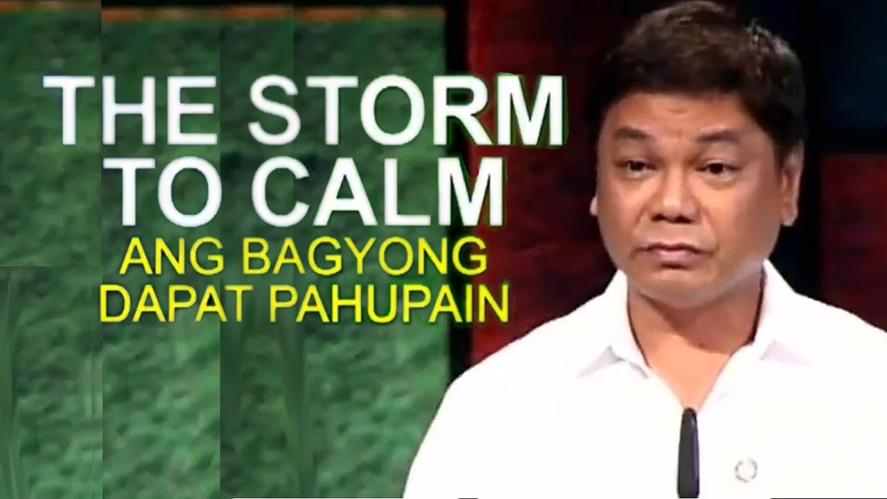 THE STORM TO CALM ANG BAGYONG DAPAT PAHUPAIN by Pastor Ed Lapiz