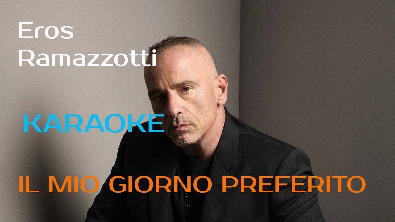IL MIO GIORNO PREFERITO Eros Ramazzotti Karaoke
