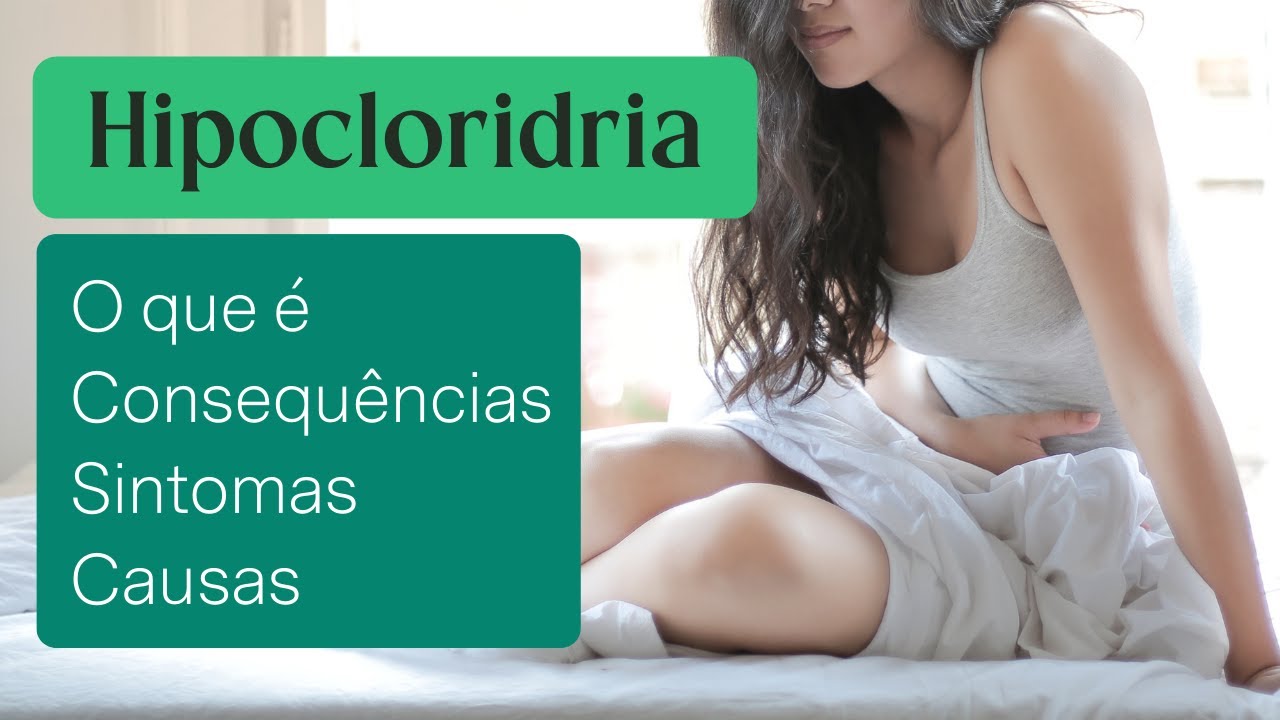 Hipocloridria: o que é, causas, consequências