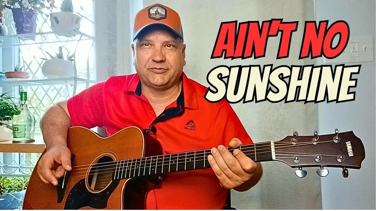 Bill Withers' Iconic Ain't No Sunshine: Guitar Lesson for Beginners